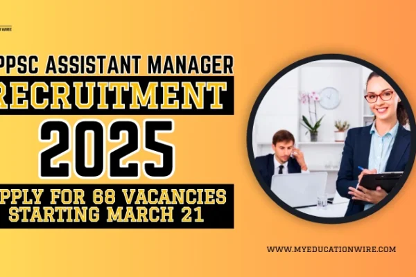 MPPSC Assistant Manager Recruitment 2025: Apply for 68 Vacancies Starting March 21 MPPSC Assistant Manager Recruitment 2025