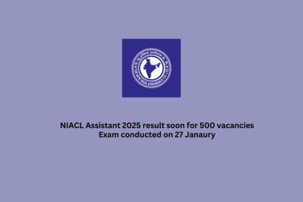 NIACL Assistant 2025 result Out for 500 vacancies NIACL Assistant 2025 result soon for 500 vacancies