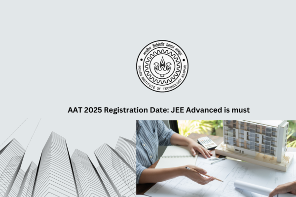 AAT 2025 Registration Date: JEE Advanced is must AAT 2025 Registration Date: JEE Advanced is must
