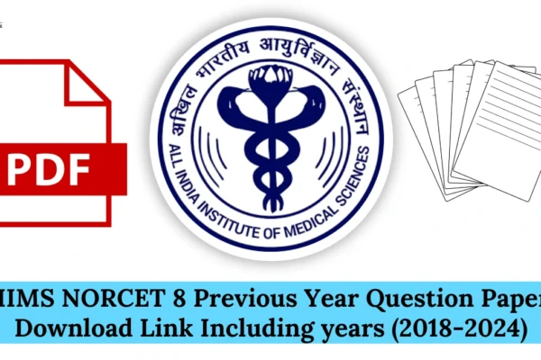 AIIMS NORCET 8 Previous Year Question Papers Download Link Including years (2018-2024) AIIMS NORCET 8 Previous Year Question Papers Download Link