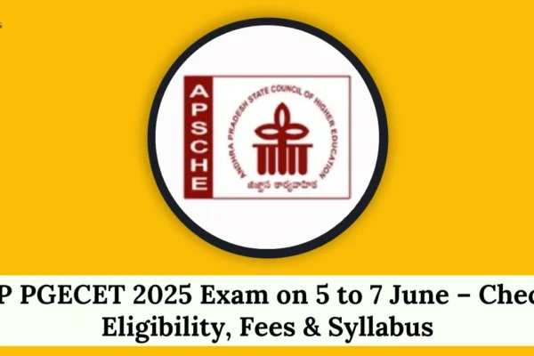 AP PGECET 2025 Exam on June 6 to 8– Check Eligibility, Fees & Syllabus AP PGECET 2025 Exam on 5 to 7 June