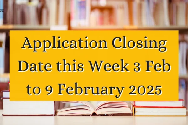 Application Closing Date this Week 3 Feb to 9 February 2025 Application Closing Date this Week