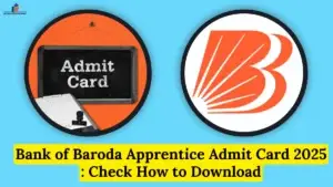 Bank of Baroda Apprentice Admit Card 2025