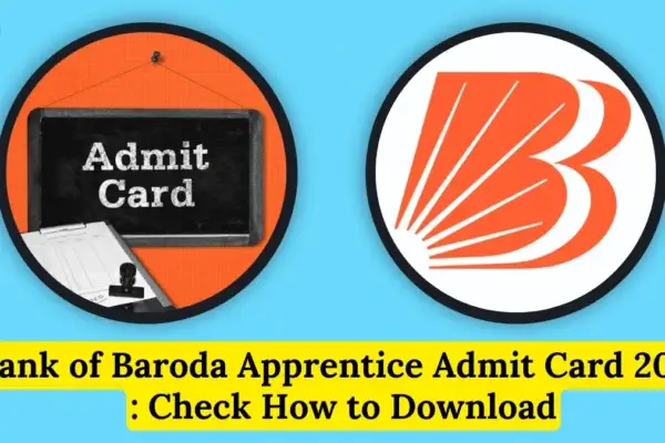 Bank of Baroda Apprentice Admit Card 2025 Soon: Check How to Download Bank of Baroda Apprentice Admit Card 2025