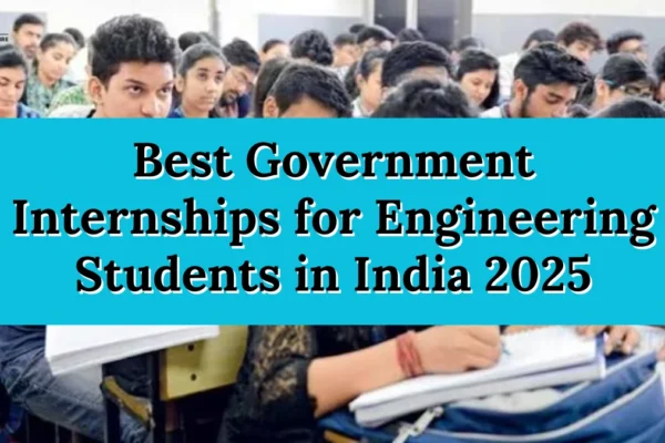 Best Government Internships for Engineering Students in India 2025