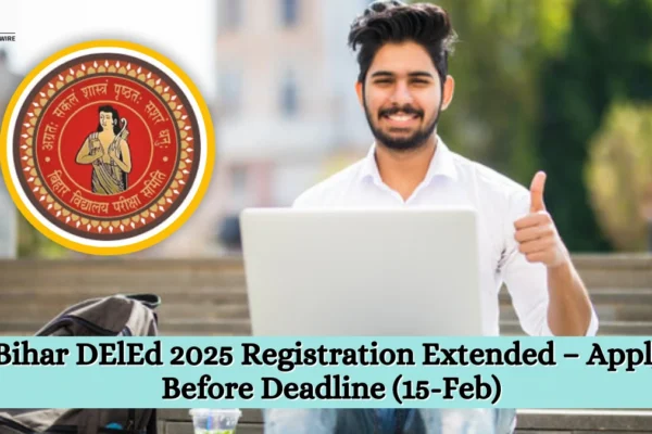 Bihar DElEd 2025 Registration Extended – Apply Before Deadline (15-Feb) Bihar DElEd 2025 Registration Extended