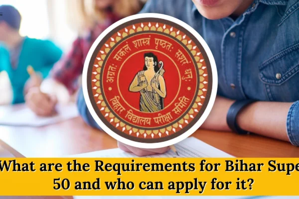 What are the Requirements for Bihar Super 50 and who can apply for it? Bihar Super 50 free Coaching