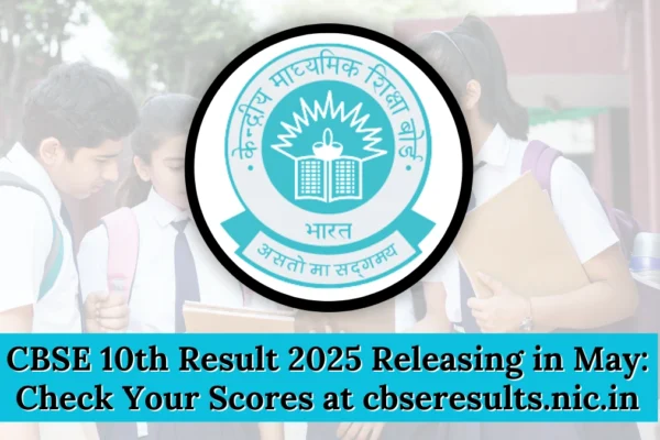 CBSE 10th Result 2025 Releasing in May: Check Your Scores at cbseresults.nic.in CBSE 10th Result 2025