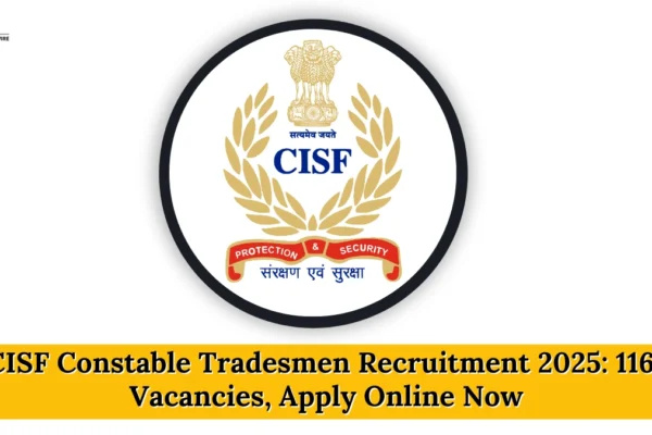 CISF Constable Tradesmen Recruitment 2025: 1161 Vacancies, Apply Online Now CISF Constable Tradesmen Recruitment 2025