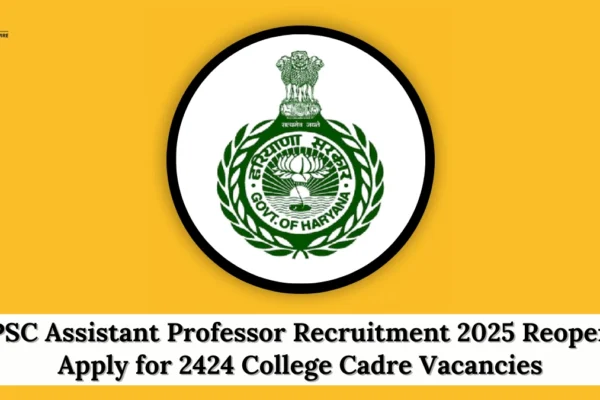 HPSC Assistant Professor Recruitment 2025 Reopens: Apply for 2424 College Cadre Vacancies HPSC Assistant Professor Recruitment 2025 Reopens