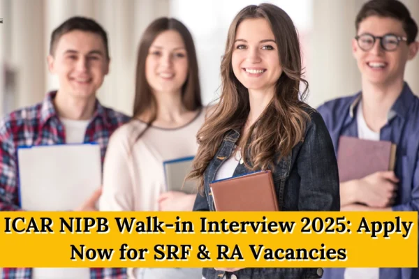 ICAR NIPB Walk-in Interview 2025: Apply Now for SRF & RA Vacancies ICAR NIPB Walk-in Interview 2025