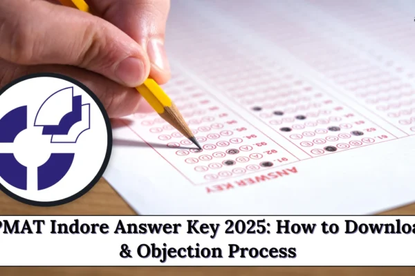 IPMAT Indore Answer Key 2025 Soon: How to Download & Objection Process IPMAT Indore Answer Key 2025