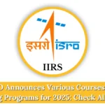 ISRO Announces Various Courses and Training Programs for 2025