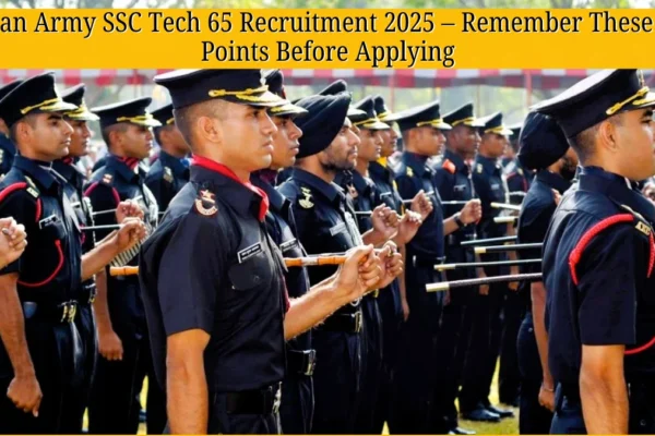 Indian Army SSC Tech 65 Recruitment 2025 – Remember These Key Points Before Applying Indian Army SSC Tech 65 Recruitment 2025