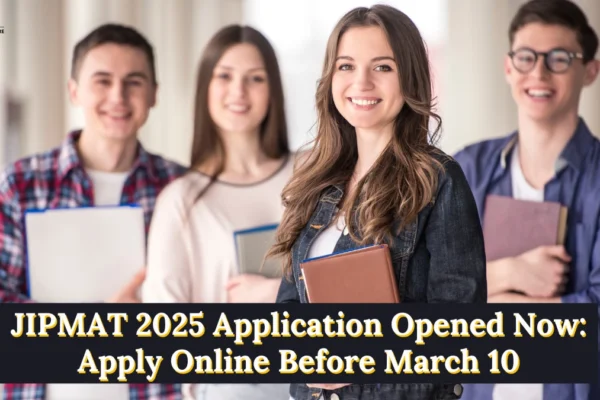 JIPMAT 2025 Application Opened