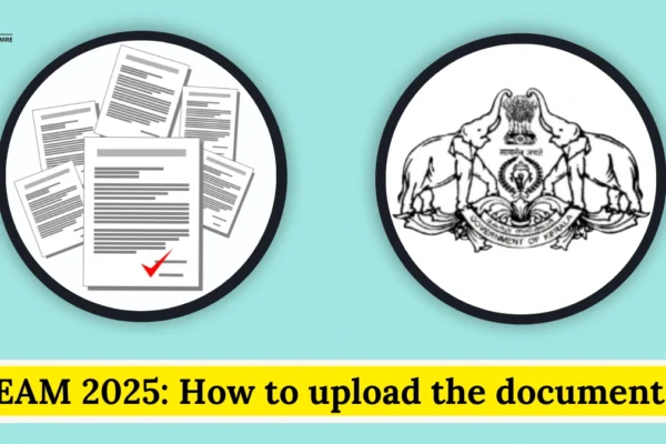 KEAM 2025: How to upload the documents? KEAM 2025 How to upload the documents