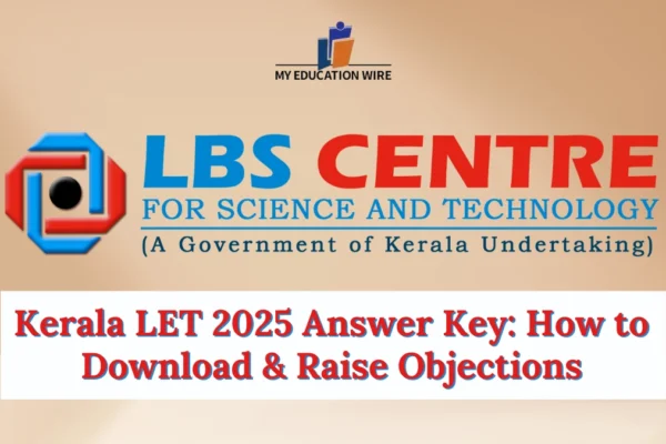 Kerala LET 2025 Answer Key Release Soon: How to Download & Raise Objections Kerala LET 2025 Answer Key
