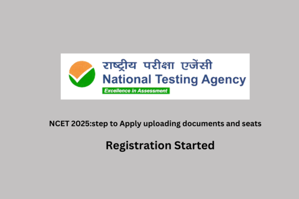 NCET 2025:step to Apply uploading documents and seats NCET 2025:step to Apply uploading documents and seats