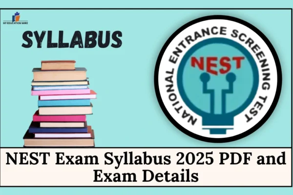 NEST Exam Syllabus 2025 PDF and Exam Details