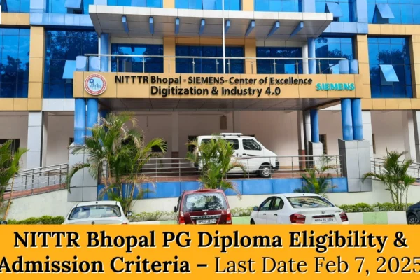 NITTR Bhopal PG Diploma Eligibility & Admission Criteria – Last Date Feb 7, 2025 NITTR Bhopal PG Diploma Eligibility and Admission Criteria