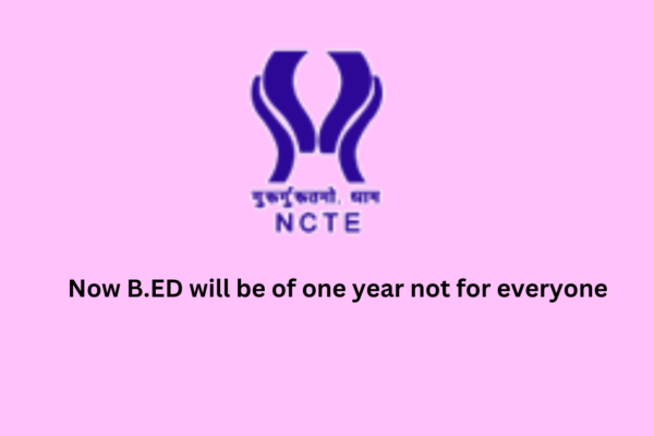 Now B.ED will be of one year not for everyone Now B.ED will be of one year not for everyone