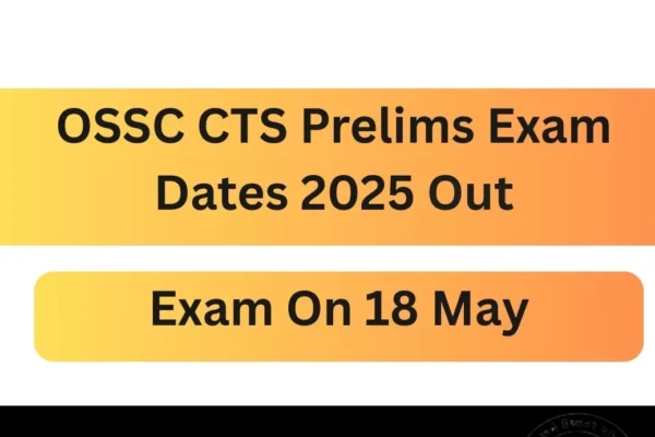 OSSC CTS Prelims Exam Dates 2025 Out