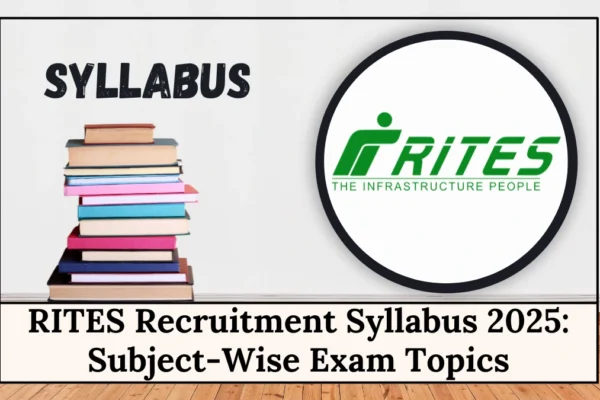 RITES Recruitment Syllabus 2025: Subject-Wise Exam Topics RITES Recruitment Syllabus 2025