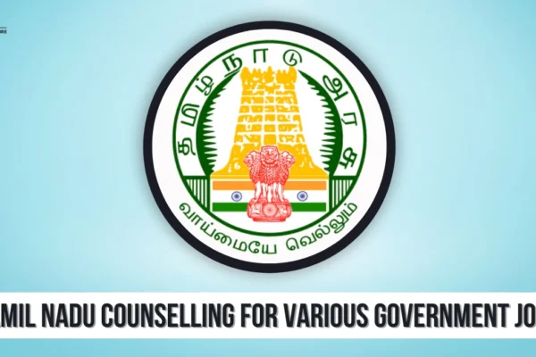 Tamil Nadu Counselling for Various Government Jobs Tamil Nadu Counselling for Various Government Jobs