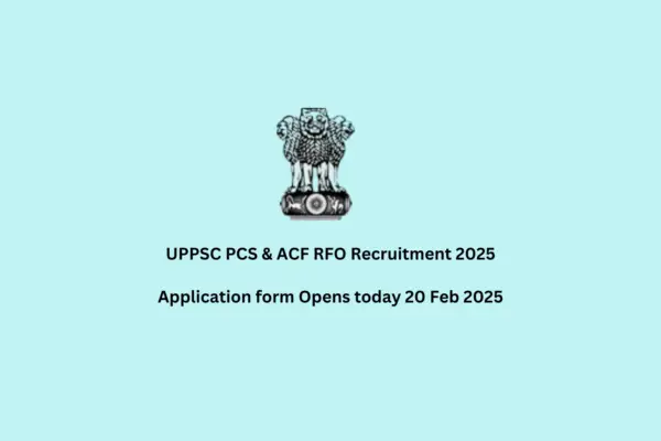 UPPSC PCS & ACF RFO Recruitment 2025: Two different vacancies opened UPPSC PCS & ACF RFO Recruitment 2025