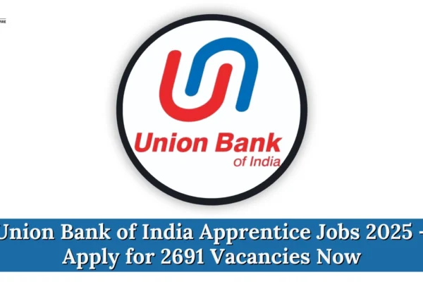 Union Bank of India Apprentice Jobs 2025 – Apply for 2691 Vacancies Now (deadline Extended) Union Bank of India Apprentice Jobs 2025