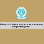 CTET 2025 July Session application form: Is there any change in the syllabus