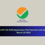 CUET UG 2025:Application Fee Payment Last date March 23 2025