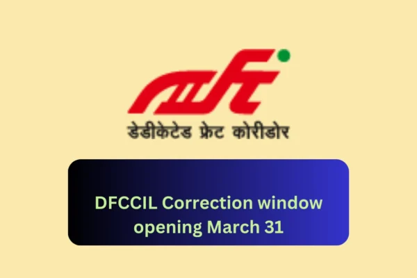 DFCCIL Correction Window Opening from March 31