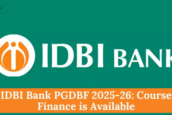 IDBI Bank PGDBF 2025-26: Course Finance is Available IDBI Bank PGDBF 2025-26