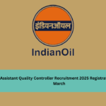 IOCL Assistant Quality Controller Recruitment 2025 Registration Ends 21 March