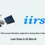 ISRO IIRS courses Dehradun registration closing Date in March