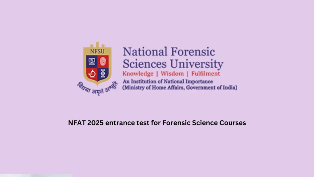 NFAT 2025 entrance test for Forensic Science Courses