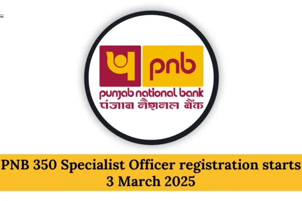 PNB 350 Specialist Officer result declared download the list PNB 350 Specialist Officer registration starts 3 March 2025