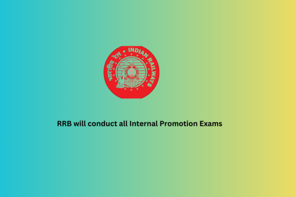 RRB will conduct all Internal Promotion Exams RRB will conduct all Internal Promotion Exams