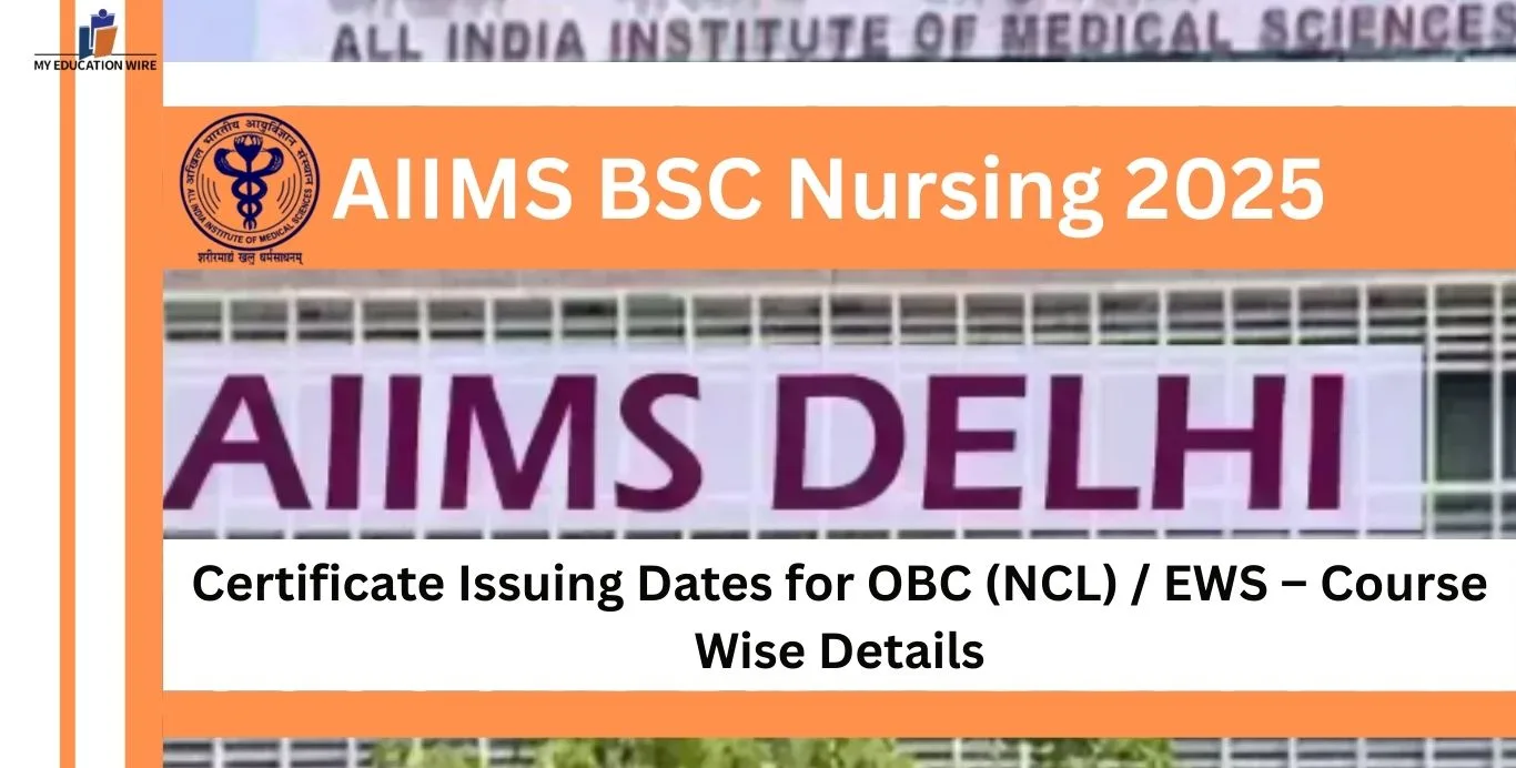 AIIMS BSC Nursing 2025 Certificate Issuing Dates for OBC (NCL) / EWS – Course Wise Details