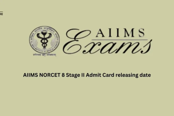 AIIMS NORCET 8 Stage II Admit Card releasing date AIIMS NORCET 8 Stage II Admit Card releasing date