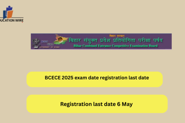 BCECE 2025 exam date registration last date BCECE 2025 exam date registration last date