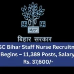 BTSC Bihar Staff Nurse Recruitment 2025 Begins – 11,389 Posts, Salary Up to Rs. 37,600