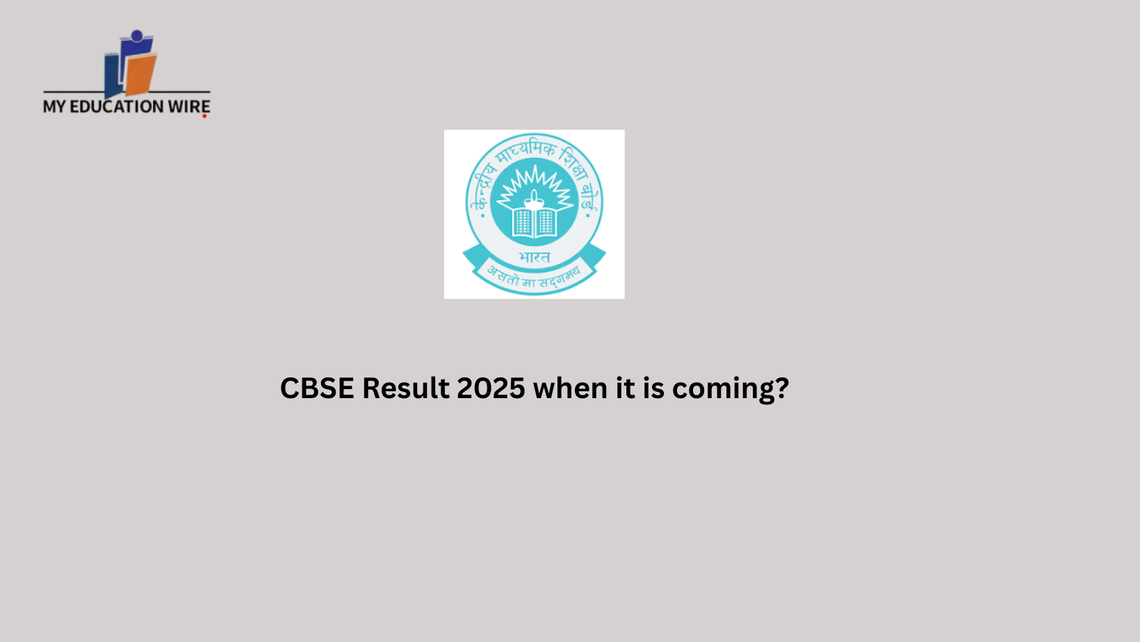 CBSE Result 2025 when it is coming?