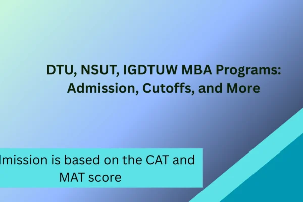 DTU, NSUT, IGDTUW MBA Programs: Admission, Cutoffs, and More DTU, NSUT, IGDTUW MBA Programs: Admission, Cutoffs, and More