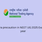 Extra precaution in NEET UG 2025 Exam this year