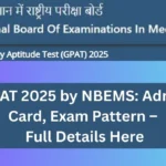 GPAT 2025 by NBEMS Admit Card, Exam Pattern – Full Details Here