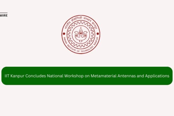 IIT Kanpur Concludes National Workshop on Metamaterial Antennas and Applications