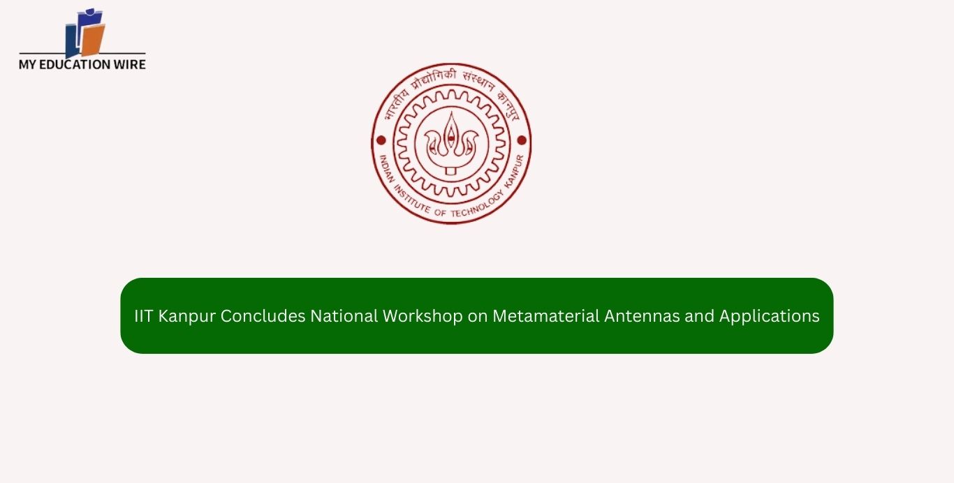IIT Kanpur Concludes National Workshop on Metamaterial Antennas and Applications