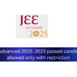 JEE Advanced 2025: 2023 passed candidates allowed only with restriction
